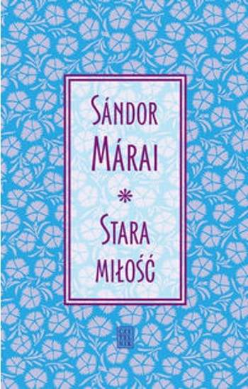 Stara miłość - Sandor Marai