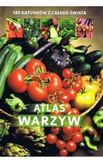 Atlas warzyw 180 gatunków z całego świata - Agnieszka Gawłowska