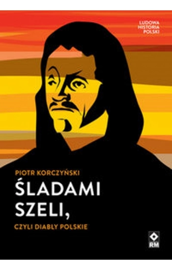 Śladami Szeli czyli diabły polskie - Piotr Korczyński