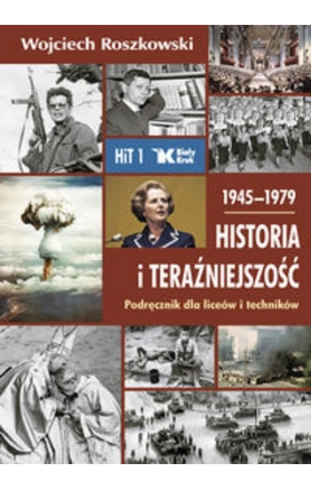 Historia i teraźniejszość podręcznik dla liceów i techników. Klasa 1. 1945-1979 - Roszkowski Wojciech