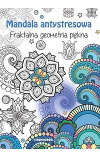 Fraktalna geometria piękna Mandala antystresowa - zbiorowa praca