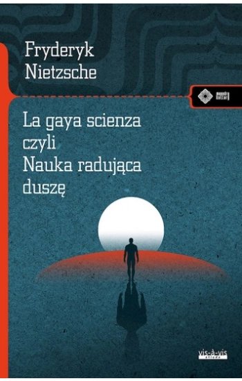 La gaya scienza czyli nauka radująca duszę - Nietzsche Fryderyk