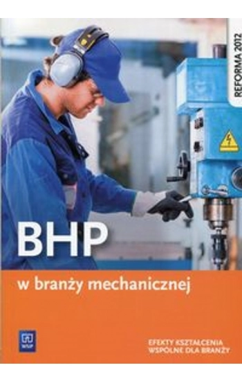 BHP w branży mechanicznej Efekty kształcenia wspólne dla branży - Marek Łuszczak