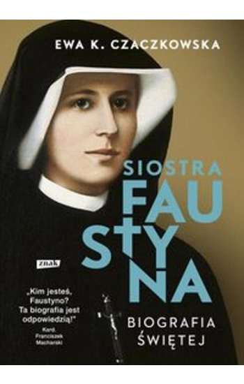 Siostra Faustyna Biografia świętej - Ewa Czaczkowska