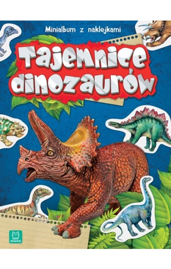 Tajemnice dinozaurów. Minialbum z naklejkami wyd. 2 - zbiorowe Opracowanie