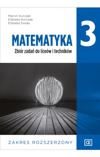 Nowe matematyka zbiór zadań dla klasy 3 liceum i technikum zakres rozszerzony MAZR3 - Kurczab Marcin