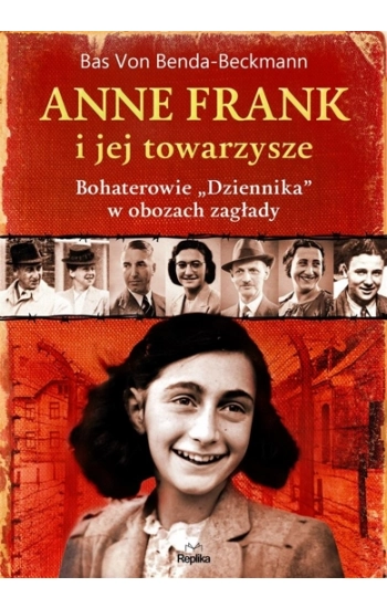 Anne Frank i jej towarzysze. Bohaterowie „Dziennika” w obozach zagłady - Bas von Benda-Beckmann