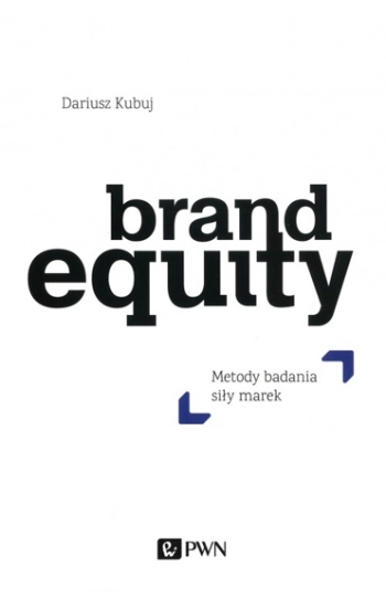 Brand Equity. Metody badania siły marek - Dariusz Kubuj