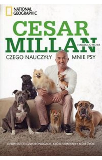 Czego nauczyły mnie psy - Cesar Millan