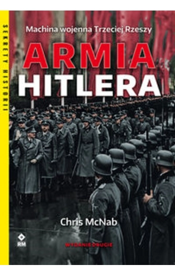 Armia Hitlera Machina wojenna Trzeciej Rzeszy - Chris McNab