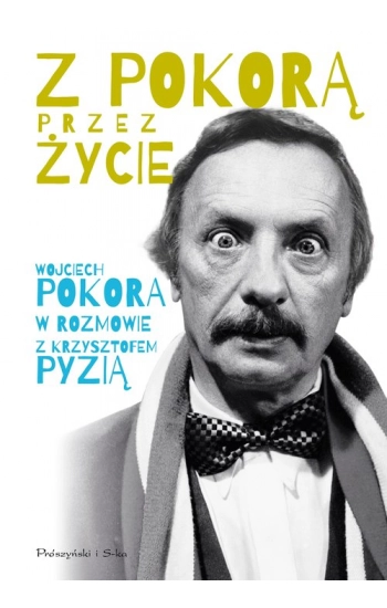 Z Pokorą przez życie - Wojciech Pokora, Krzysztof Pyzia