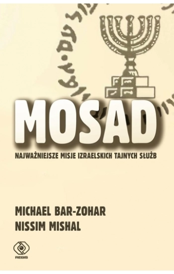 Mosad. Najważniejsze misje izraelskich tajnych służb - Michael Bar-Zohar, Nissim Mishal