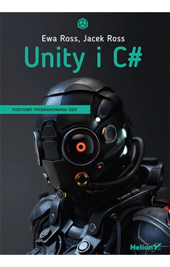 Unity i C#. Podstawy programowania gier - Ewa Ross, Jacek Ross