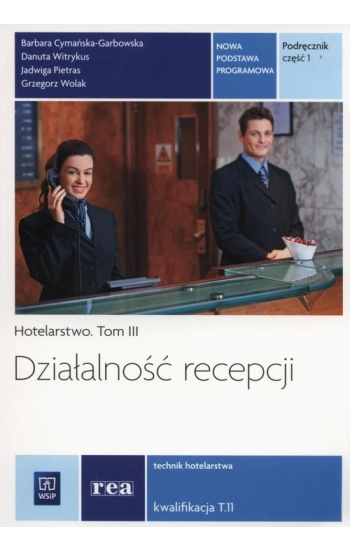 Działalność recepcji Podr. cz.1 Hotelarstwo t. III - Barbara Cymańska-Garbowska