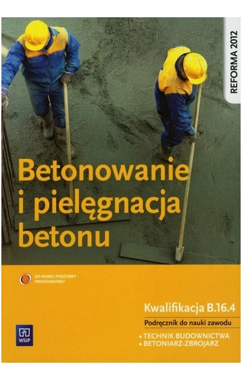 Betonowanie i pielęgnacja betonu WSiP - Mirosław Kozłowski