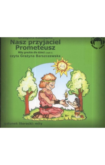 Nasz przyjaciel Prometeusz. Mity Audio CD - Grzegorz Kasdepke