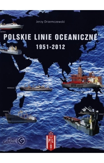 Polskie Linie Oceaniczne 1951-2012. Zarys ... - Jerzy Drzemczewski