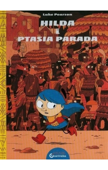 Hilda Folk T.3 Hilda i Ptasia Parada - Luke Pearson