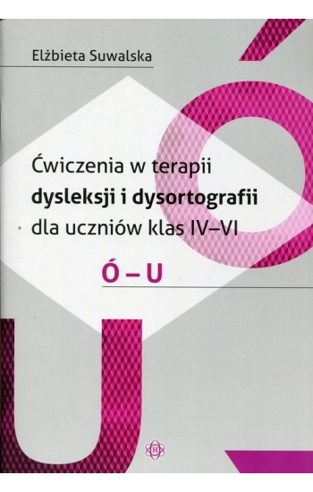 Ćwiczenia w terapii dysleksji i dysortografii ó-u - Elżbieta Suwalska