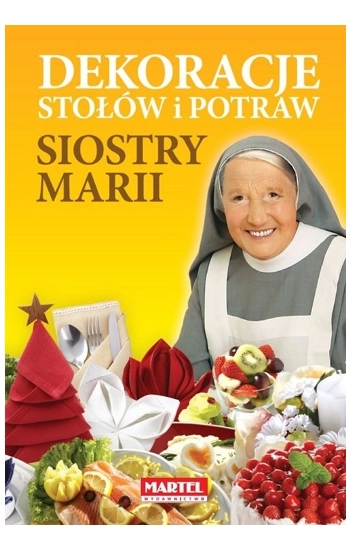 Dekoracje stołów i potraw siostry Marii - Siostra Maria