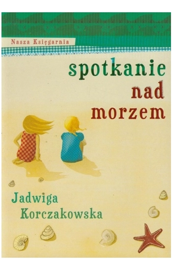 Spotkanie nad morzem - Jadwiga Korczakowska
