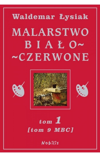Malarstwo Biało-Czerwone t.1 (MBC T.9) - Waldemar Łysiak