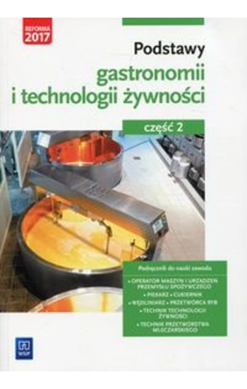 Podstawy gastronomii i technologii żywności Podręcznik do nauki zawodu Część 2 - Anna Kmiołek