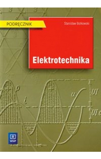 Elektrotechnika Podręcznik - Stanisław Bolkowski