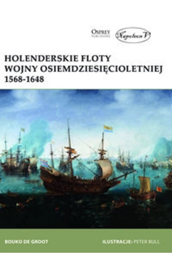 Holenderskie floty Wojny Osiemdziesięcioletniej 1568-1648 - de Bouko