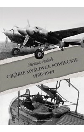 Ciężkie myśliwce sowieckie 1926-1949 - Paduch Dariusz