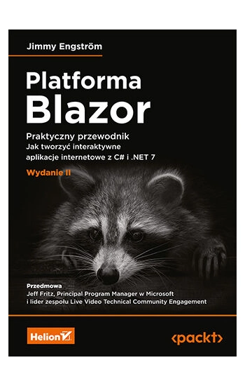 Platforma Blazor. Praktyczny przewodnik. Jak tworzyć interaktywne aplikacje internetowe z C# i .NET 7 wyd. 2 - Jimmy Eng