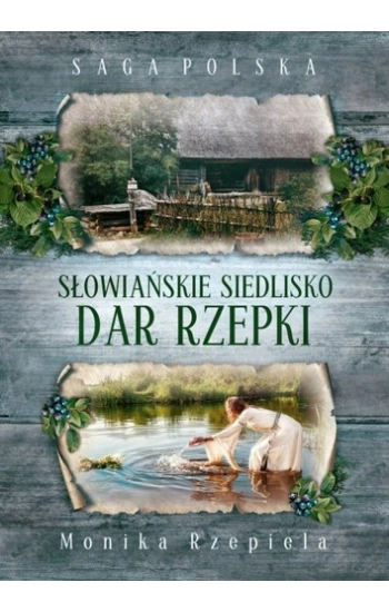 Słowiańskie siedlisko Dar Rzepki - Monika Rzepiela