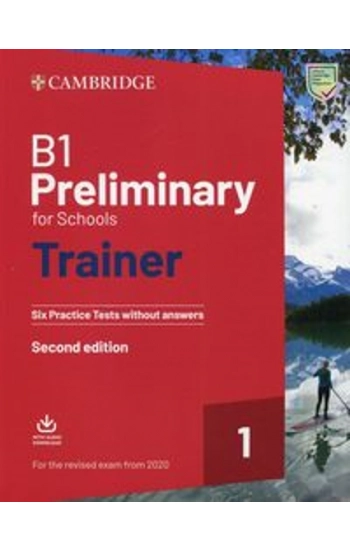 B1 Preliminary for Schools Trainer 1 for the Revised Exam from 2020 Six Practice Tests without Answers with Downloadable