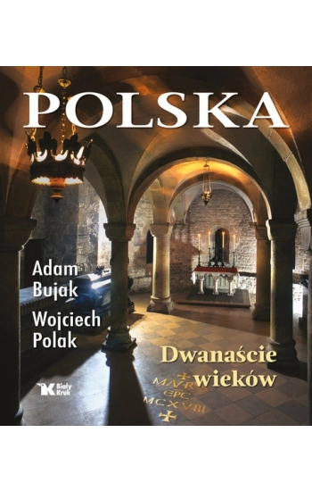 Polska Dwanaście wieków - Adam Bujak, Wociech Polak