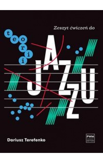 Zeszyt ćwiczeń do teorii jazzu - Terefenko Dariusz