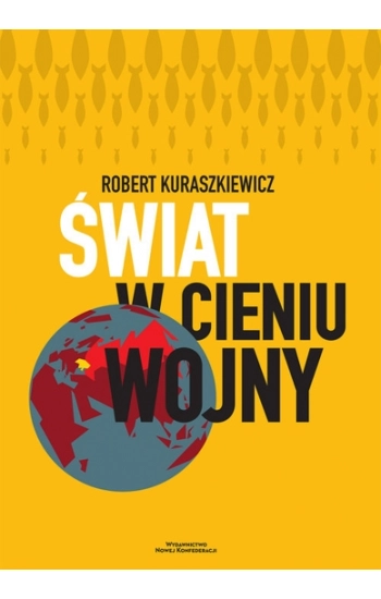 Świat w cieniu wojny - Kuraszkiewicz Robert