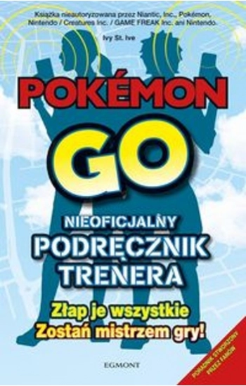 Pokemon Go Przewodnik - zbiorowa praca