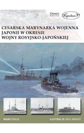 Cesarska marynarka wojenna Japonii w okresie wojny rosyjsko-japońskiej - Mark Stille