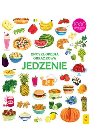 Encyklopedia obrazkowa Jedzenie - zbiorowa praca
