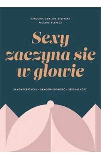 Sexy zaczyna się w głowie - Karolina Cwalina-Stępniak