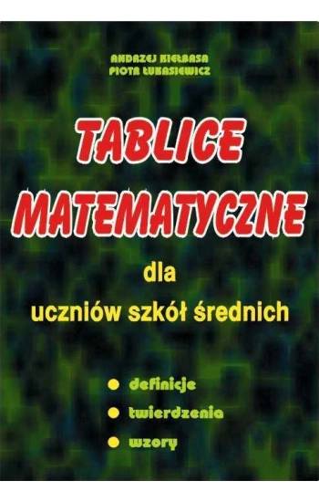 Tablice matematyczne dla uczniów szk. śr. Kiełbasa - A. Kiełbasa