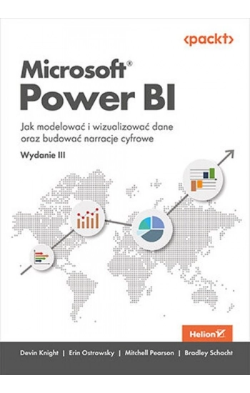 Microsoft Power BI. Jak modelować i wizualizować dane oraz budować narracje cyfrowe wyd. 3 - Opracowanie zbiorowe