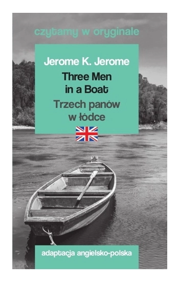 Three Men in a Boat / Trzech panów w łódce. Czytamy w oryginale - K. Jerome