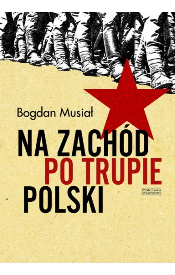 Na Zachód po trupie Polski - Bogdan Musiał