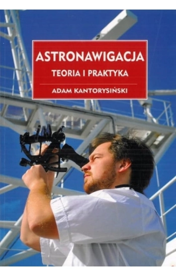 Astronawigacja Teoria i praktyka - Kantorysiński Adam