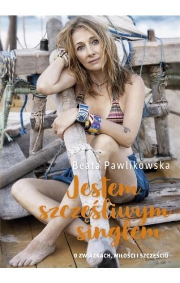 Jestem szczęśliwym singlem - Beata Pawlikowska
