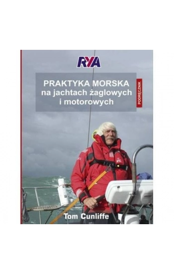 Praktyka morska na jachtach żaglowych i motorowych Podręcznik - Cunliffe Tom