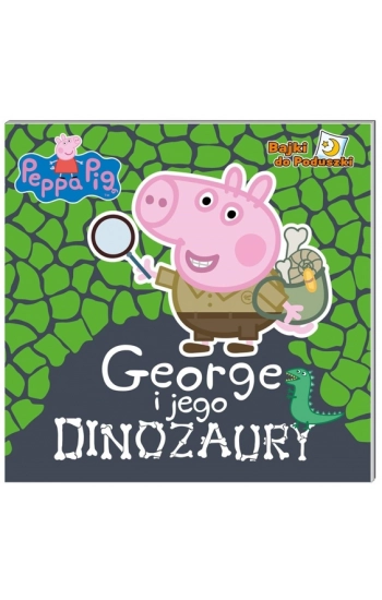 Peppa Pig Bajki do poduszki George i jego dinozaury - praca zbiorowa