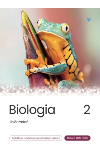 Biologia Zbiór zadań Matura 2023-2025 Tom 2 - Opracowanie zbiorowe