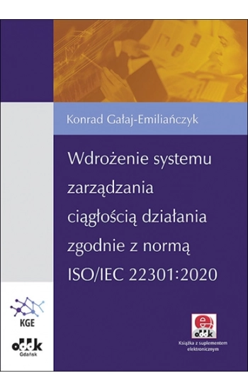 Wdrożenie systemu zarządzania ciągłością działania zgodnie z normą ISO/IEC 22301:2020 - Gałaj-Emiliańczyk Konrad
